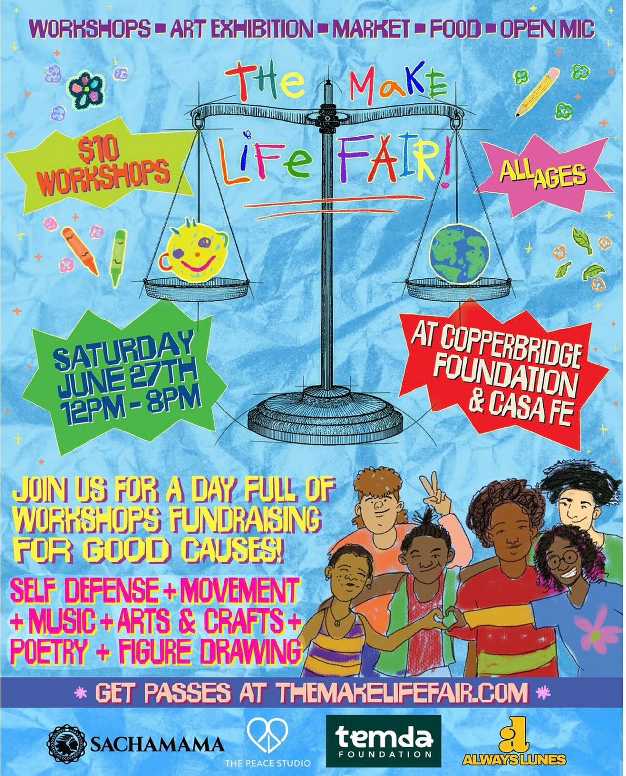 Today Saturday June 27th from 12-8pm@ The Copper!! “The Make Life Fair.”
Saturday, June 27 | 12:00 PM – 8:00 PM | At Copperbridge Foundation & Casa Fe.

A full day dedicated to creativity, featuring $10 workshops, an art exhibition, a market, food, and an open mic. Activities will include self-defense, movement, music, arts and crafts, poetry, and figure drawing—all to raise funds for good causes. Suitable for all ages. Passes available at themakelifefair.com.